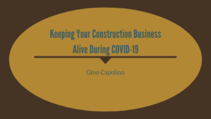 Keeping Your Construction Business Alive During COVID-19 _ Gino Capolino (1)